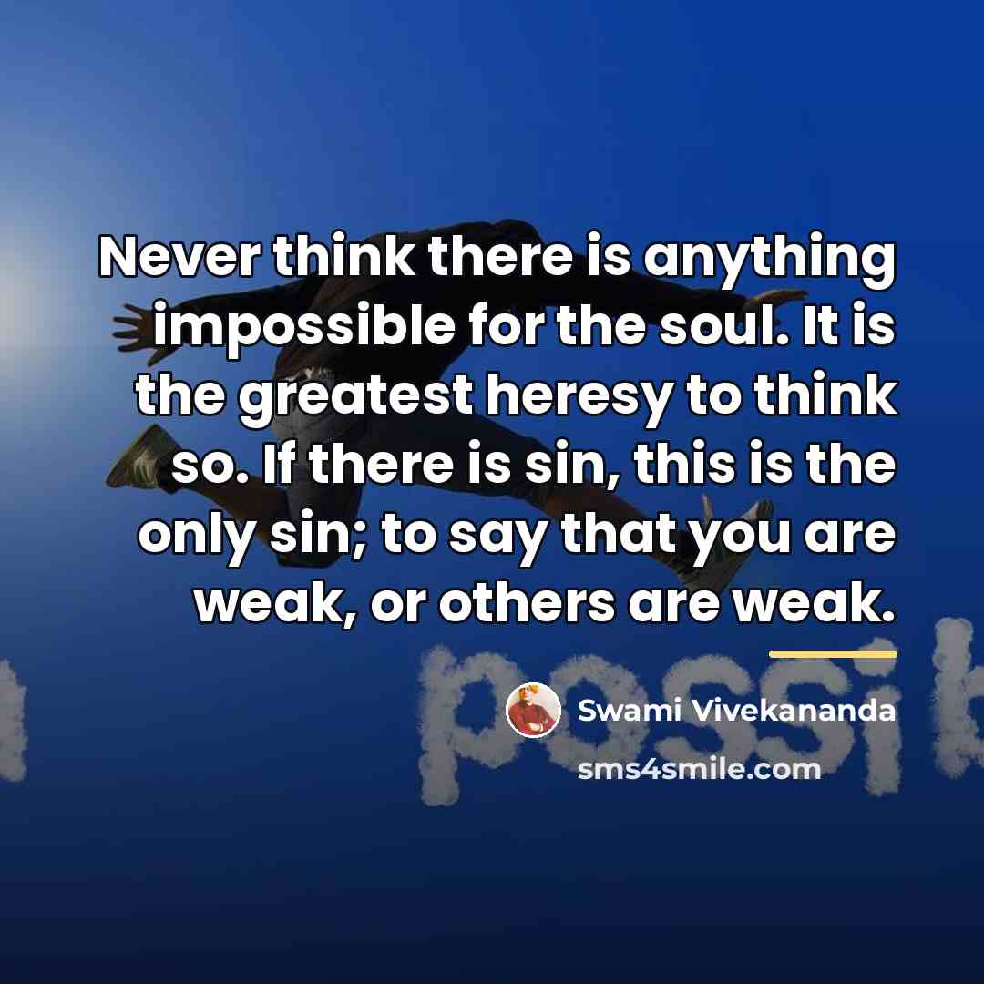 “Never think there is anything impossible for the soul. It…” quote by Swami Vivekananda