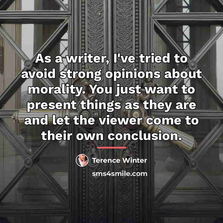 “As a writer, I've tried to avoid strong opinions about…” quote by Terence Winter