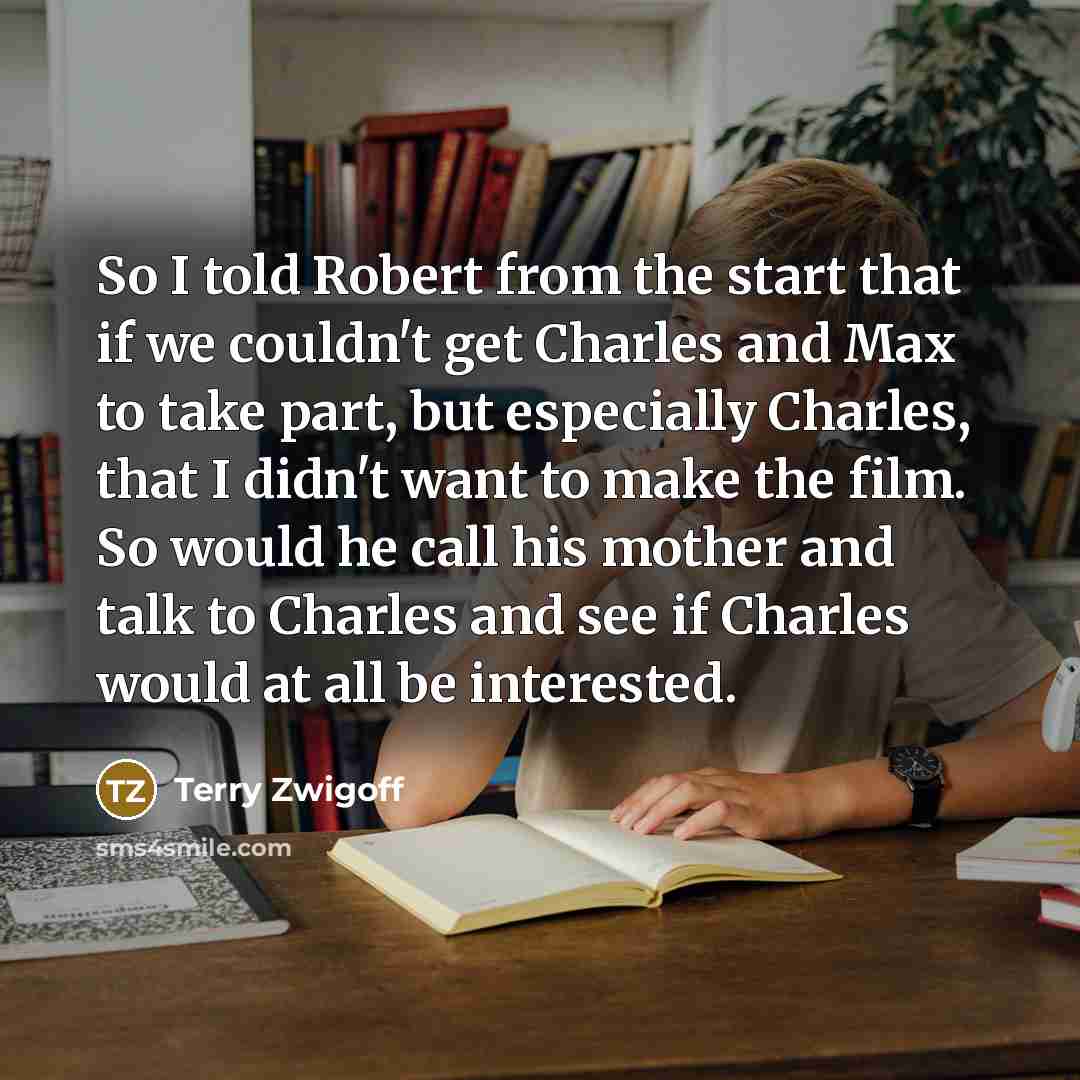 “So I told Robert from the start that if we…” quote by Terry Zwigoff