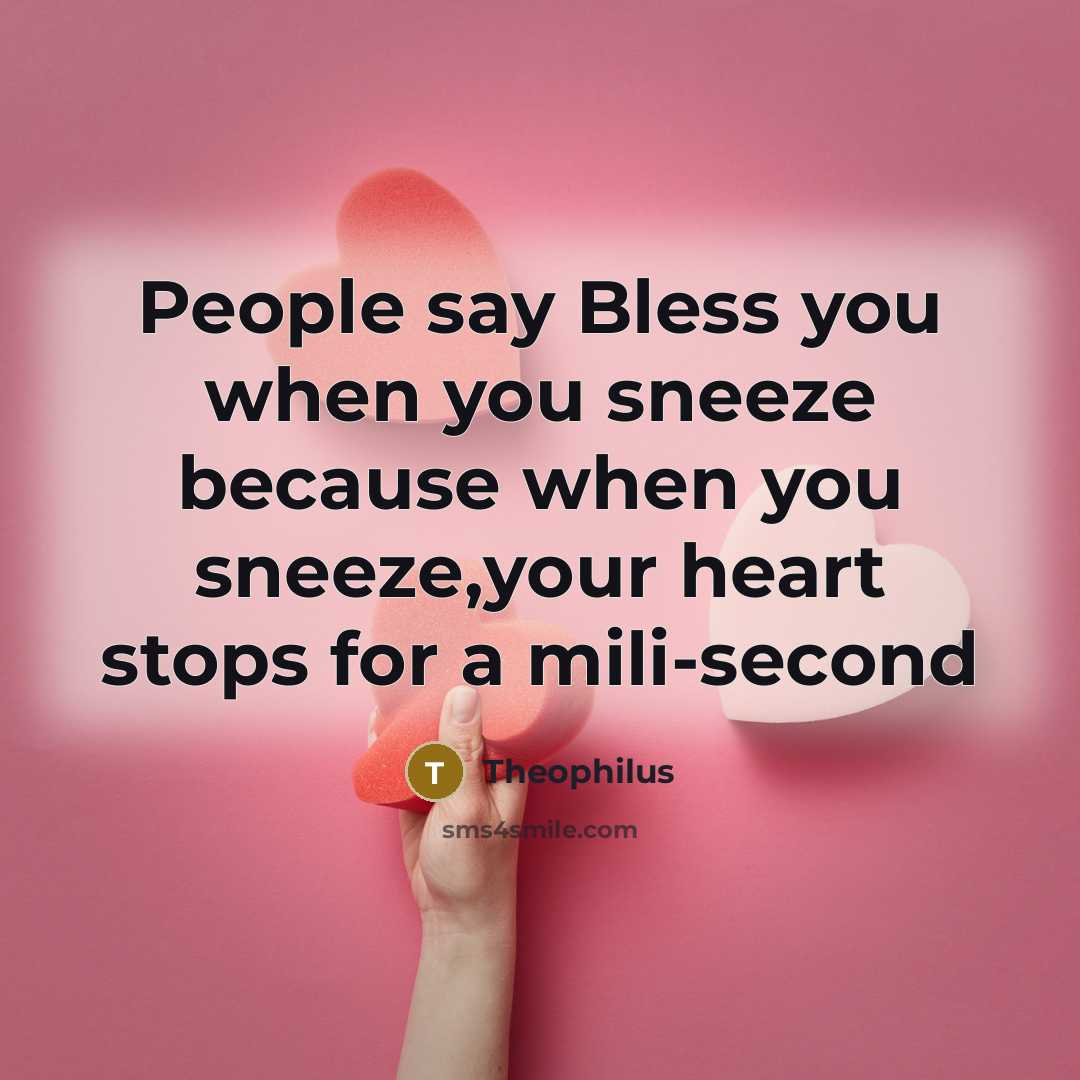 “People say Bless you when you sneeze because when you…” quote by Theophilus