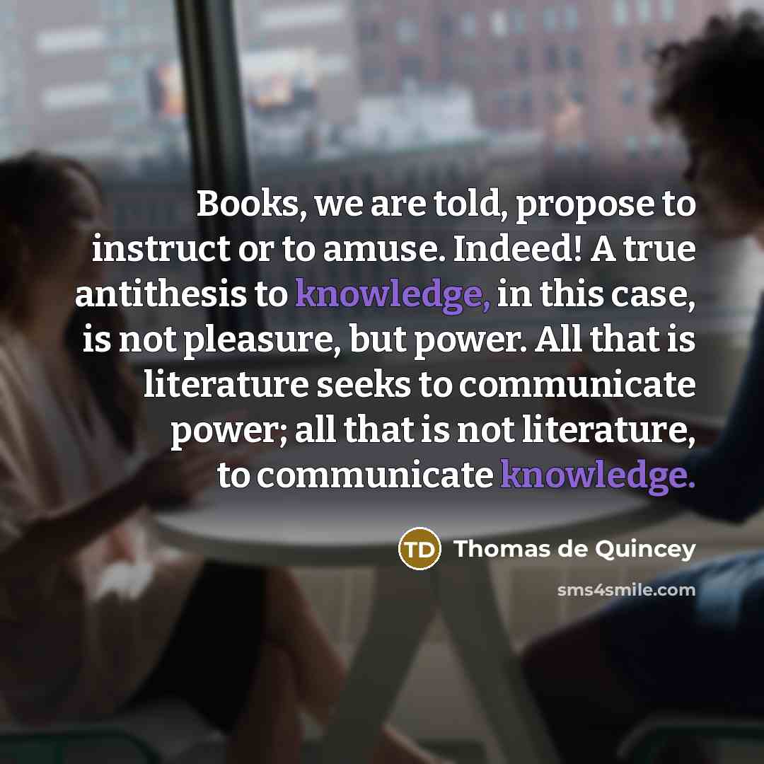 “Books, we are told, propose to instruct or to amuse.…” quote by Thomas de Quincey