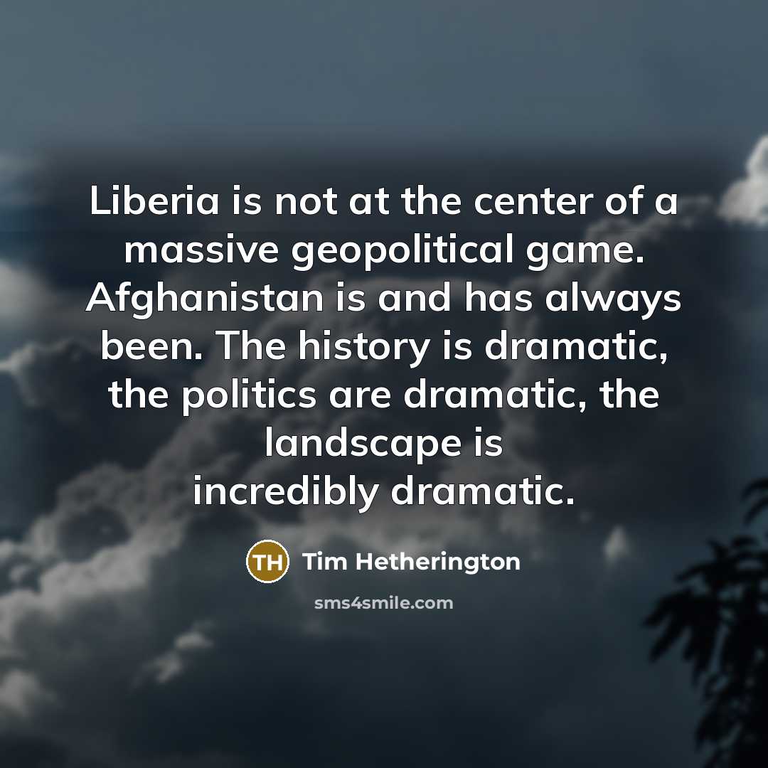 “Liberia is not at the center of a massive geopolitical…” quote by Tim Hetherington