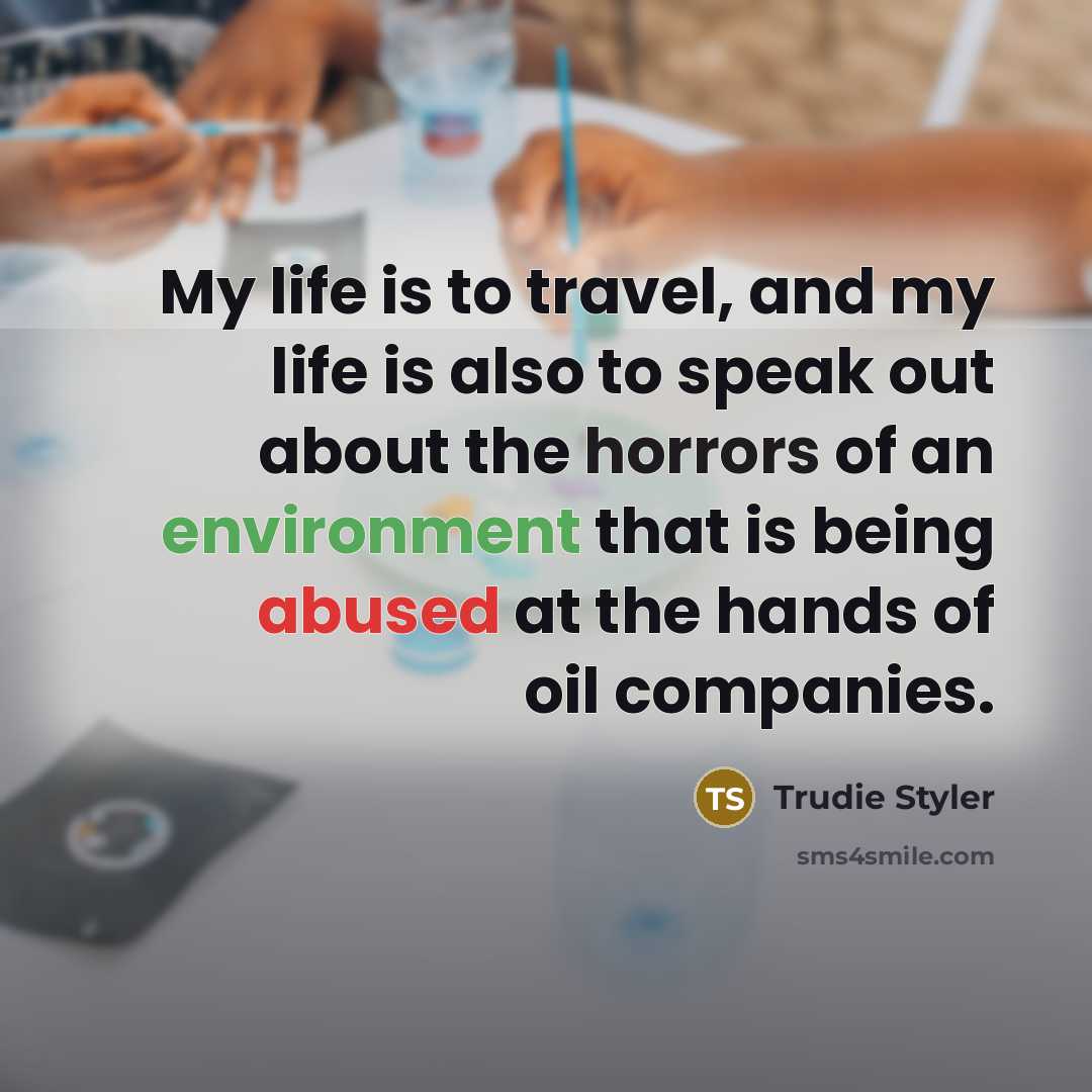 “My life is to travel, and my life is also…” quote by Trudie Styler