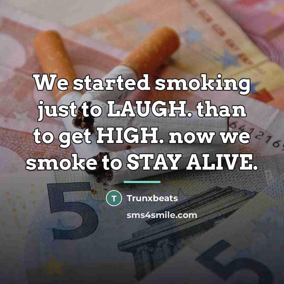 “We started smoking just to LAUGH. than to get HIGH.…” quote by Trunxbeats