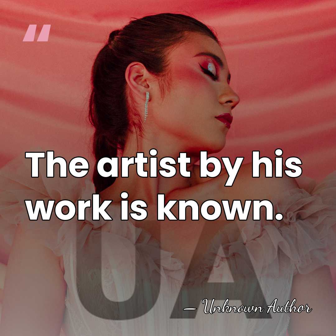 The artist by his work is known. - Francoise-Marguerite de Sevigne