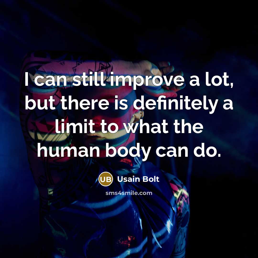 “I can still improve a lot, but there is definitely…” quote by Usain Bolt