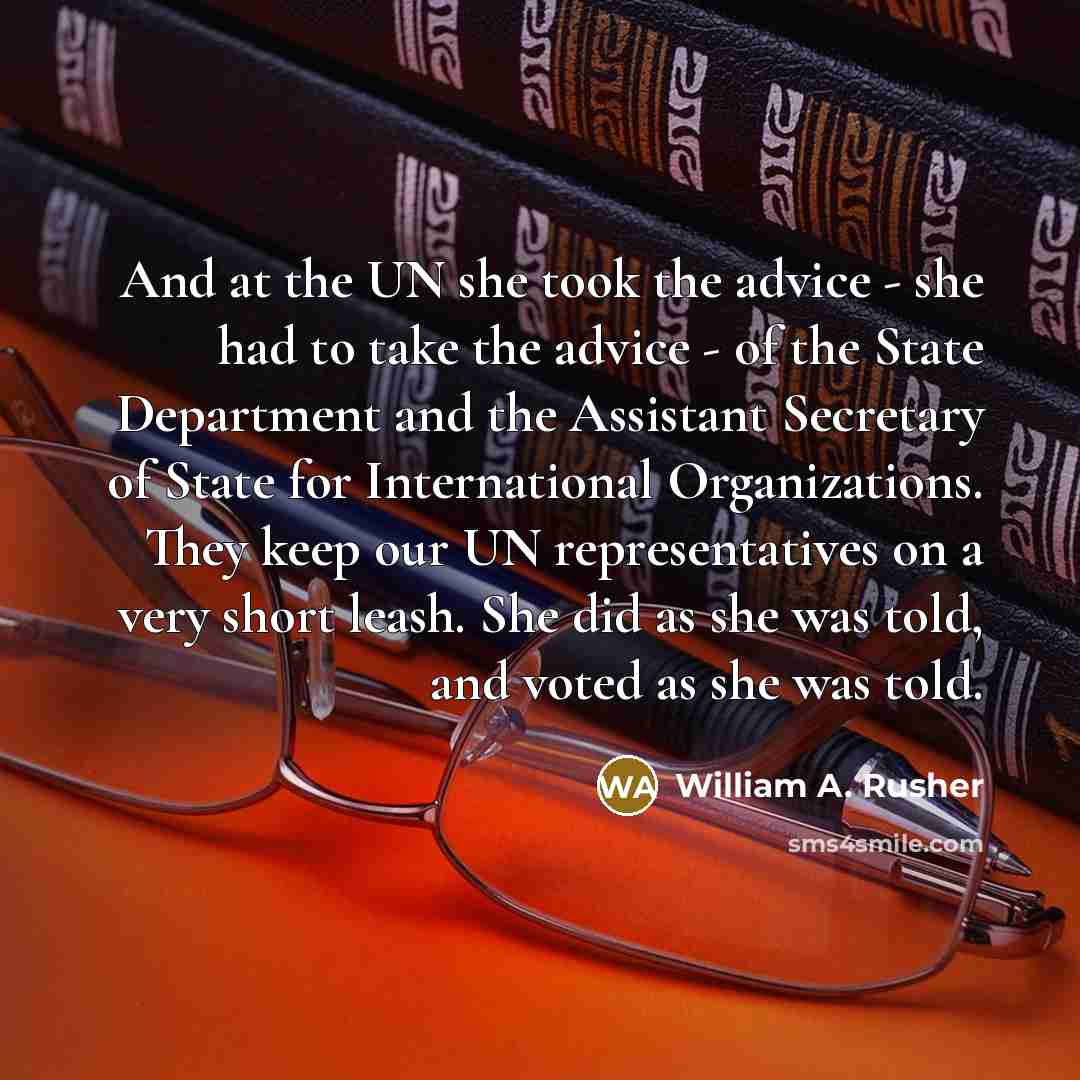 “And at the UN she took the advice - she…” quote by William A. Rusher