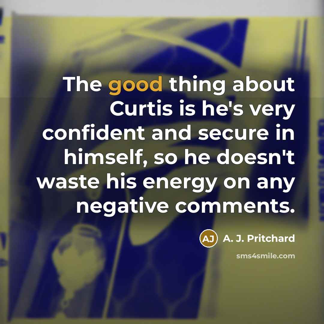 “The good thing about Curtis is he's very confident and…” quote by A. J. Pritchard