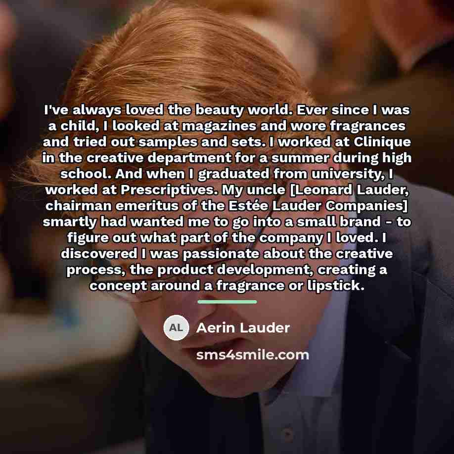 “I've always loved the beauty world. Ever since I was…” quote by Aerin Lauder