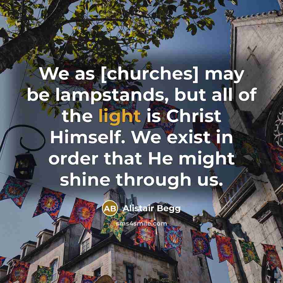 “We as [churches] may be lampstands, but all of the…” quote by Alistair Begg
