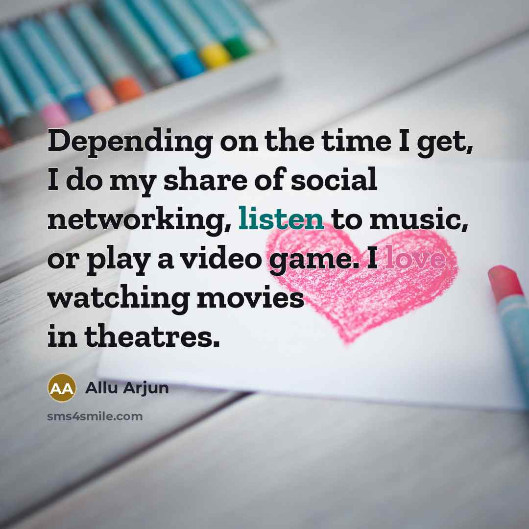 “Depending on the time I get, I do my share…” quote by Allu Arjun