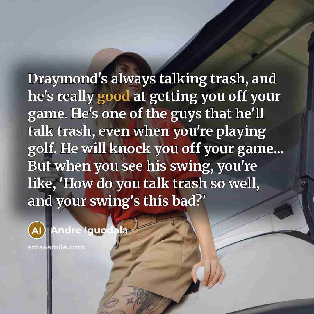 “Draymond's always talking trash, and he's really good at getting…” quote by Andre Iguodala