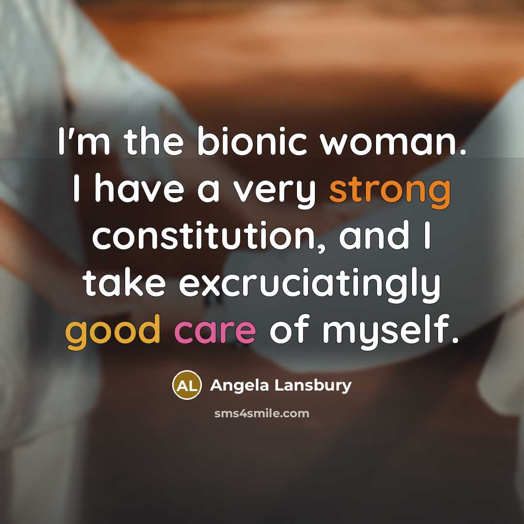 “I'm the bionic woman. I have a very strong constitution,…” quote by Angela Lansbury