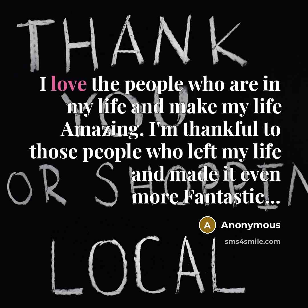“I love the people who are in my life and…” quote by Anonymous