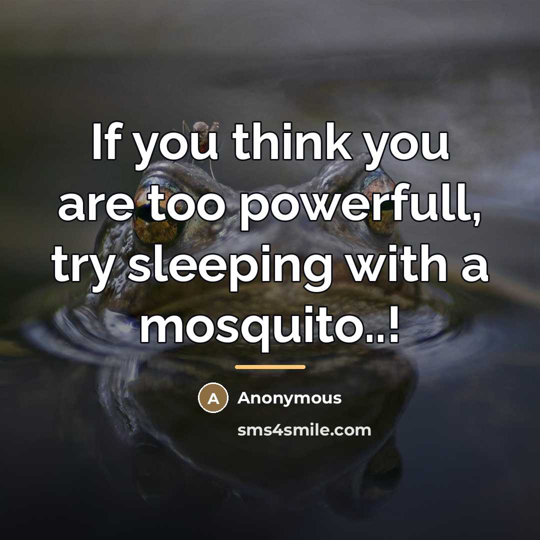 “If you think you are too powerfull, try sleeping with…” quote by Anonymous