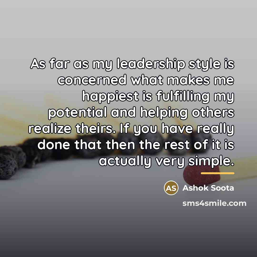 “As far as my leadership style is concerned what makes…” quote by Ashok Soota