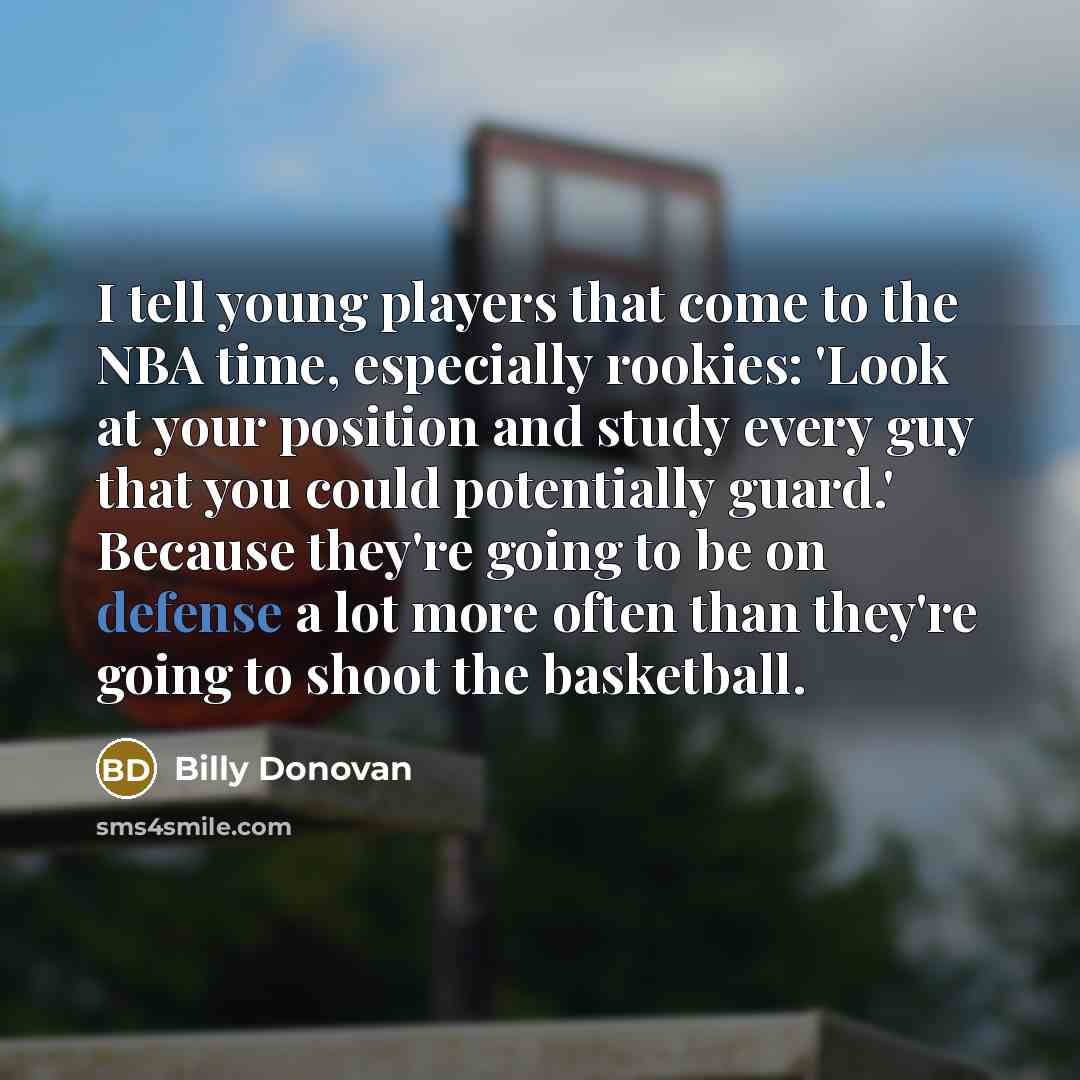 “I tell young players that come to the NBA time,…” quote by Billy Donovan