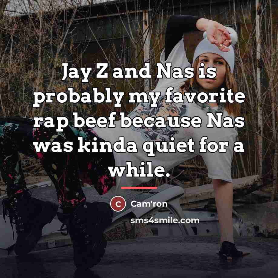 “Jay Z and Nas is probably my favorite rap beef…” quote by Cam'ron