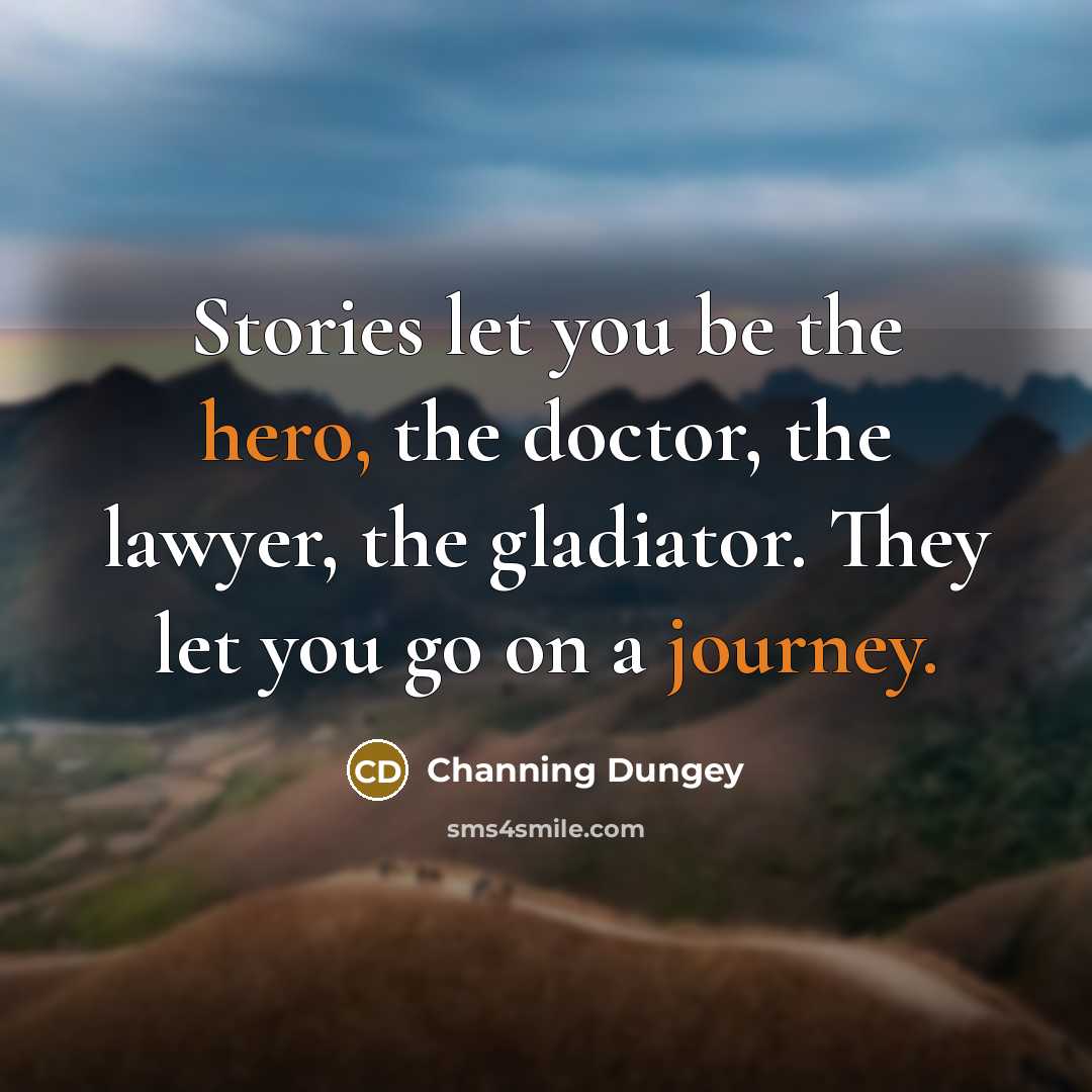 “Stories let you be the hero, the doctor, the lawyer,…” quote by Channing Dungey