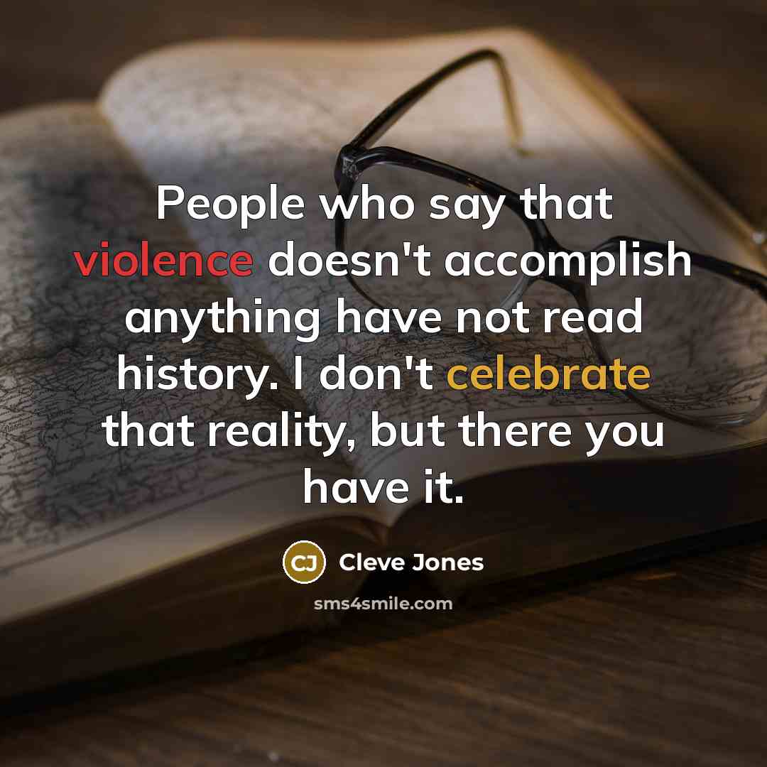 “People who say that violence doesn't accomplish anything have not…” quote by Cleve Jones
