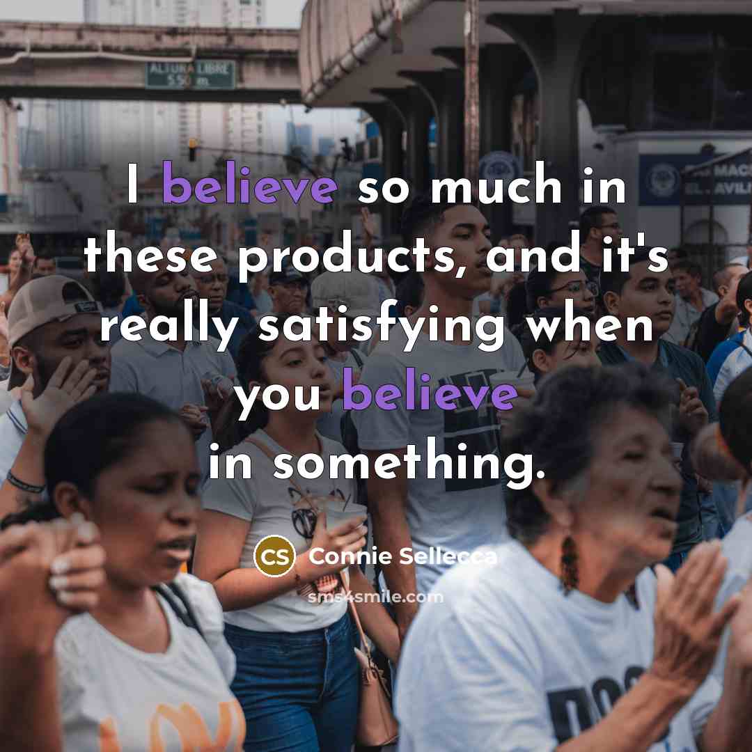 “I believe so much in these products, and it's really…” quote by Connie Sellecca