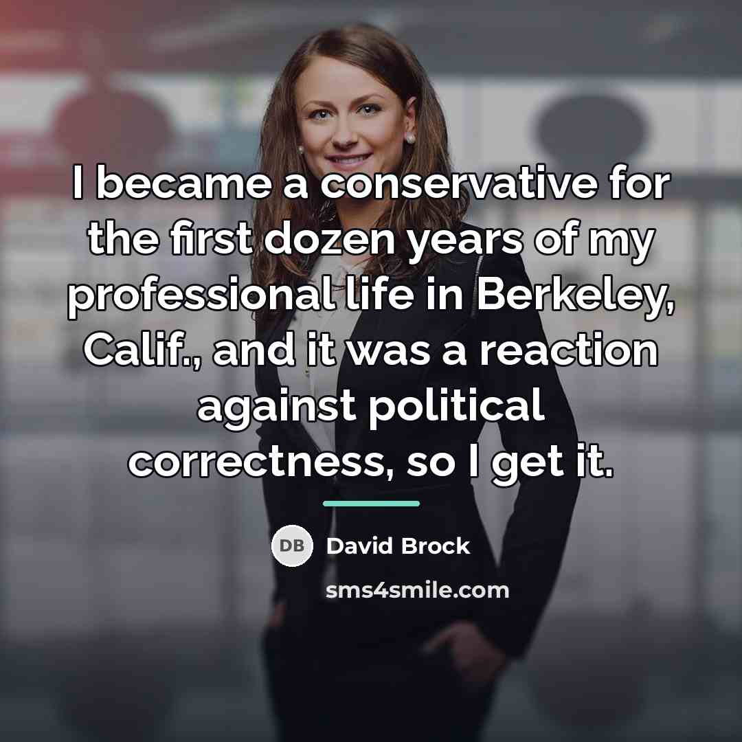 “I became a conservative for the first dozen years of…” quote by David Brock