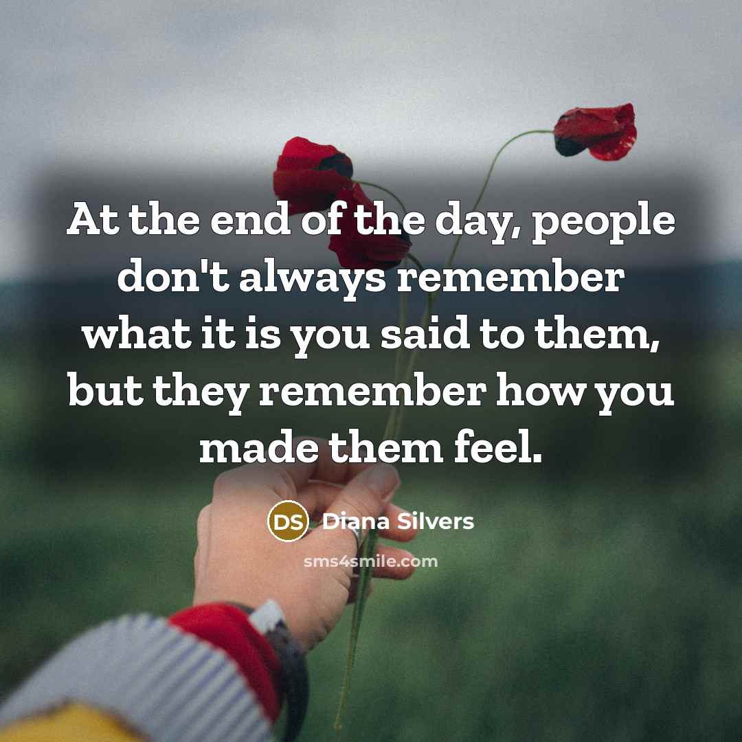“At the end of the day, people don't always remember…” quote by Diana Silvers