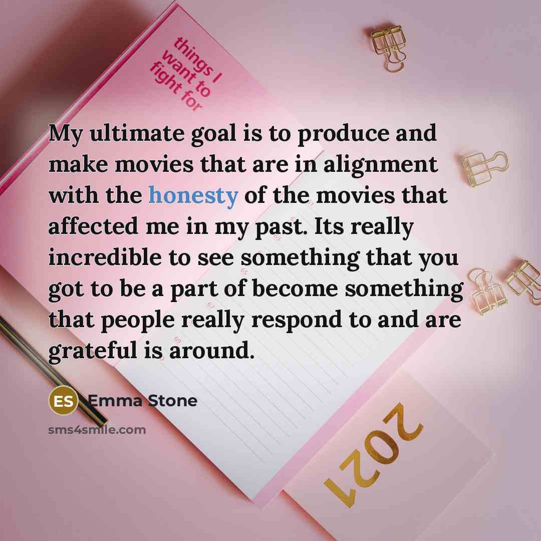“My ultimate goal is to produce and make movies that…” quote by Emma Stone