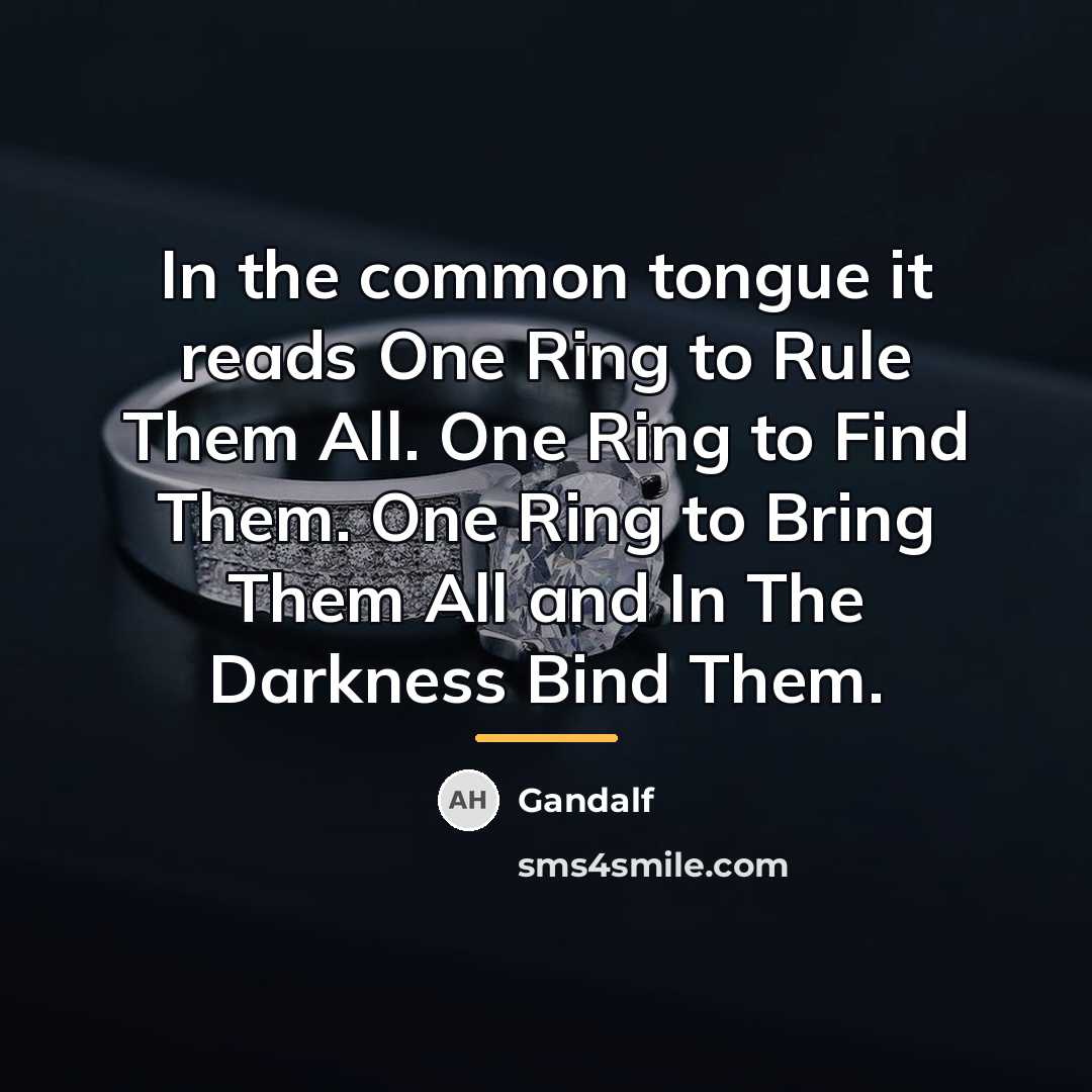“In the common tongue it reads One Ring to Rule…” quote by Gandalf
