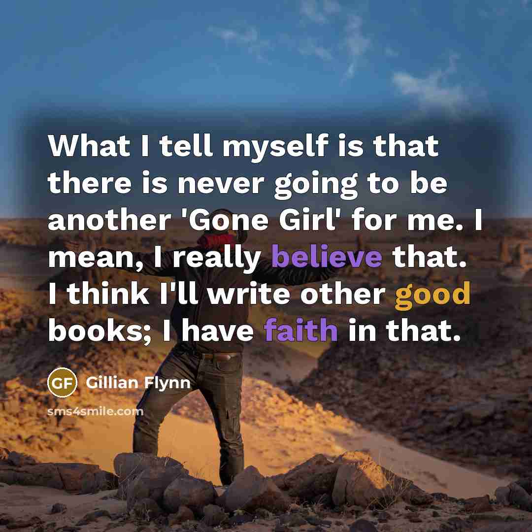 “What I tell myself is that there is never going…” quote by Gillian Flynn
