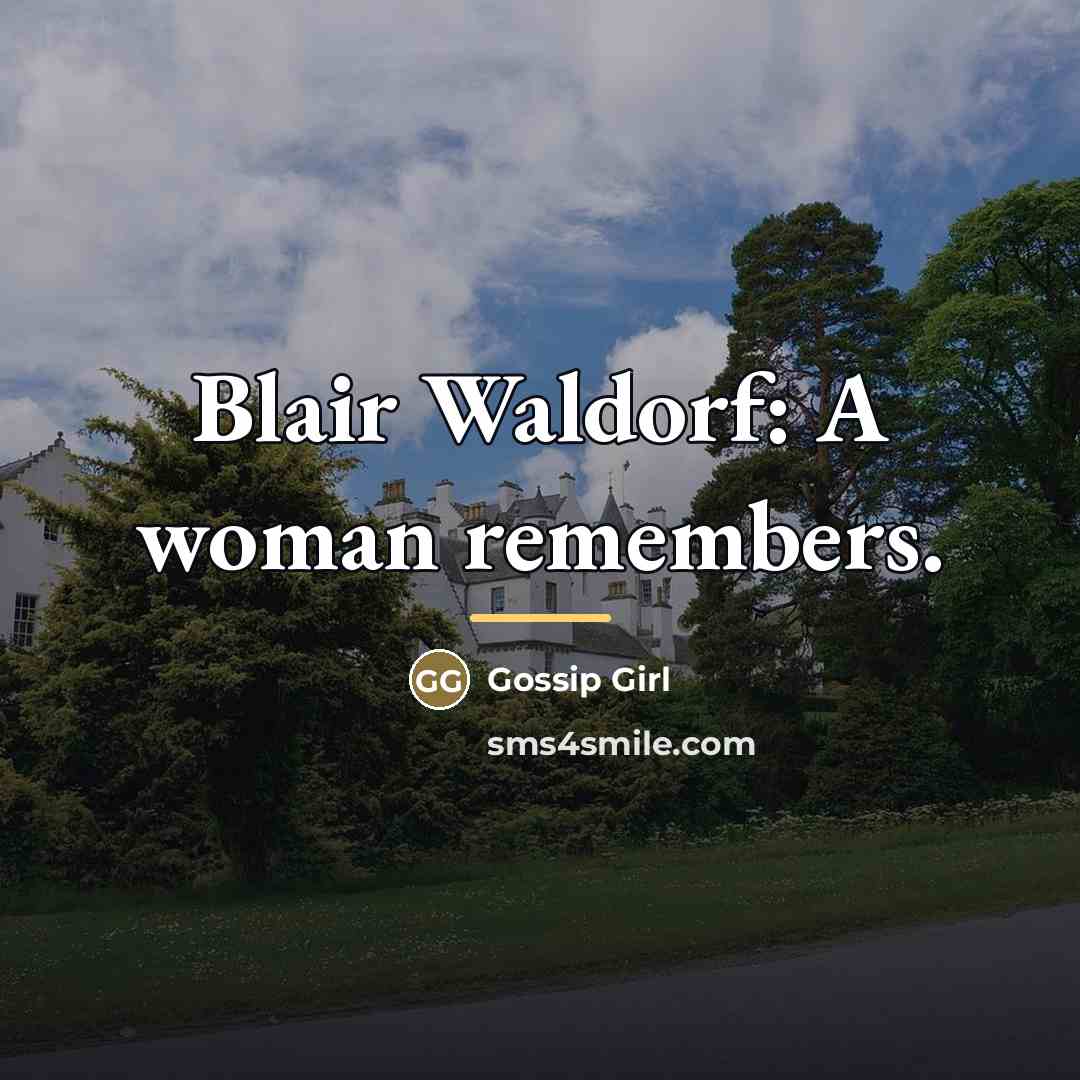 “Blair Waldorf: A woman remembers.…” quote by Gossip Girl