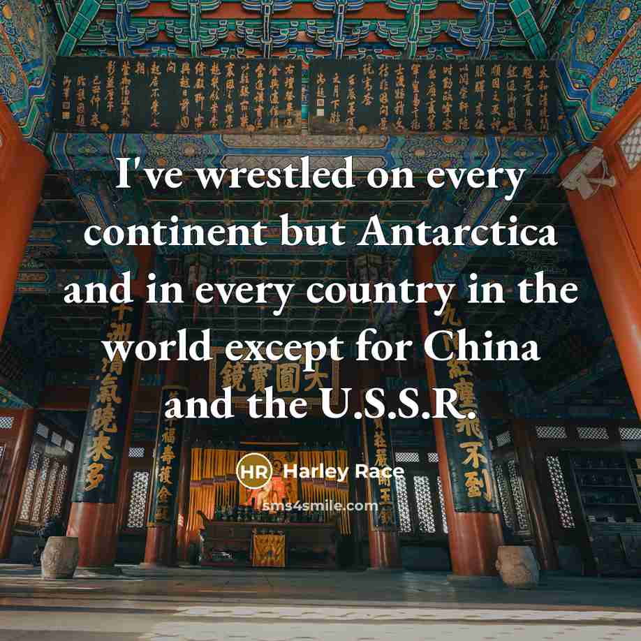“I've wrestled on every continent but Antarctica and in every…” quote by Harley Race