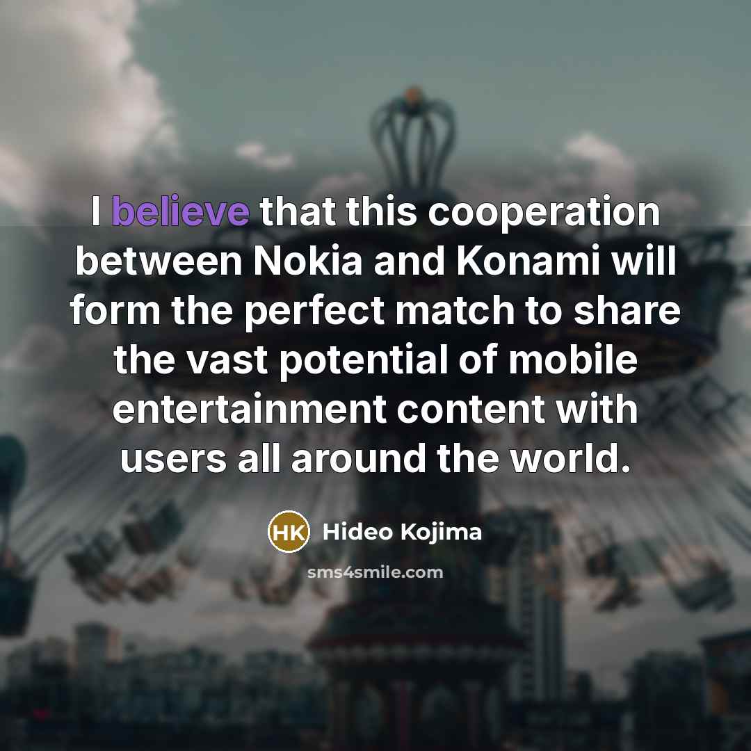 “I believe that this cooperation between Nokia and Konami will…” quote by Hideo Kojima