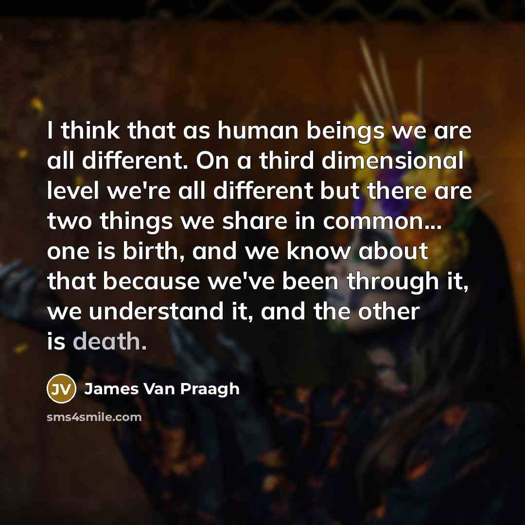 “I think that as human beings we are all different.…” quote by James Van Praagh