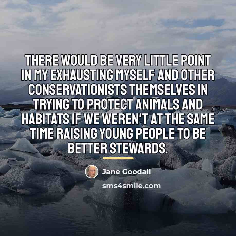 “There would be very little point in my exhausting myself…” quote by Jane Goodall