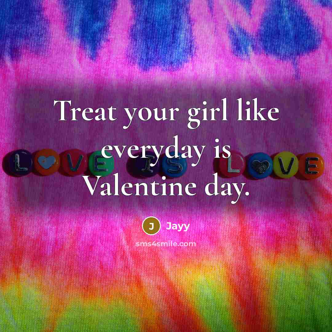 “Treat your girl like everyday is Valentine day.…” quote by Jayy