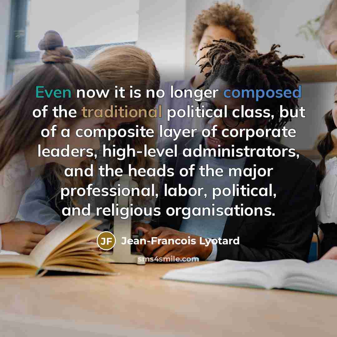 “Even now it is no longer composed of the traditional…” quote by Jean-Francois Lyotard
