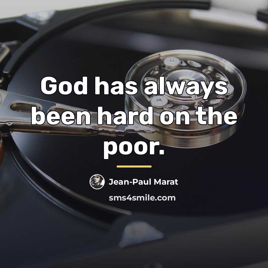 “God has always been hard on the poor.…” quote by Jean-Paul Marat