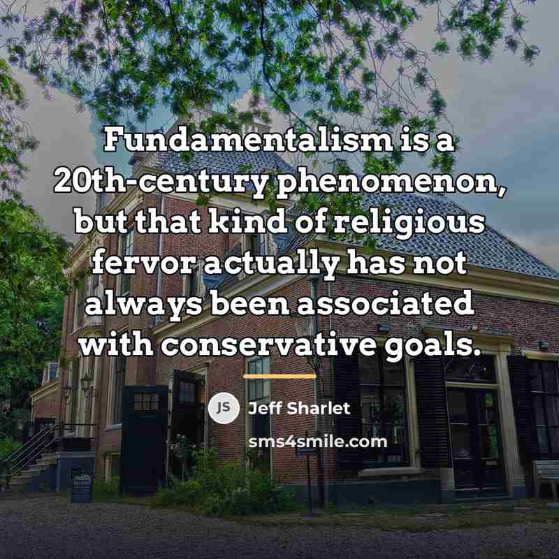 “Fundamentalism is a 20th-century phenomenon, but that kind of religious…” quote by Jeff Sharlet