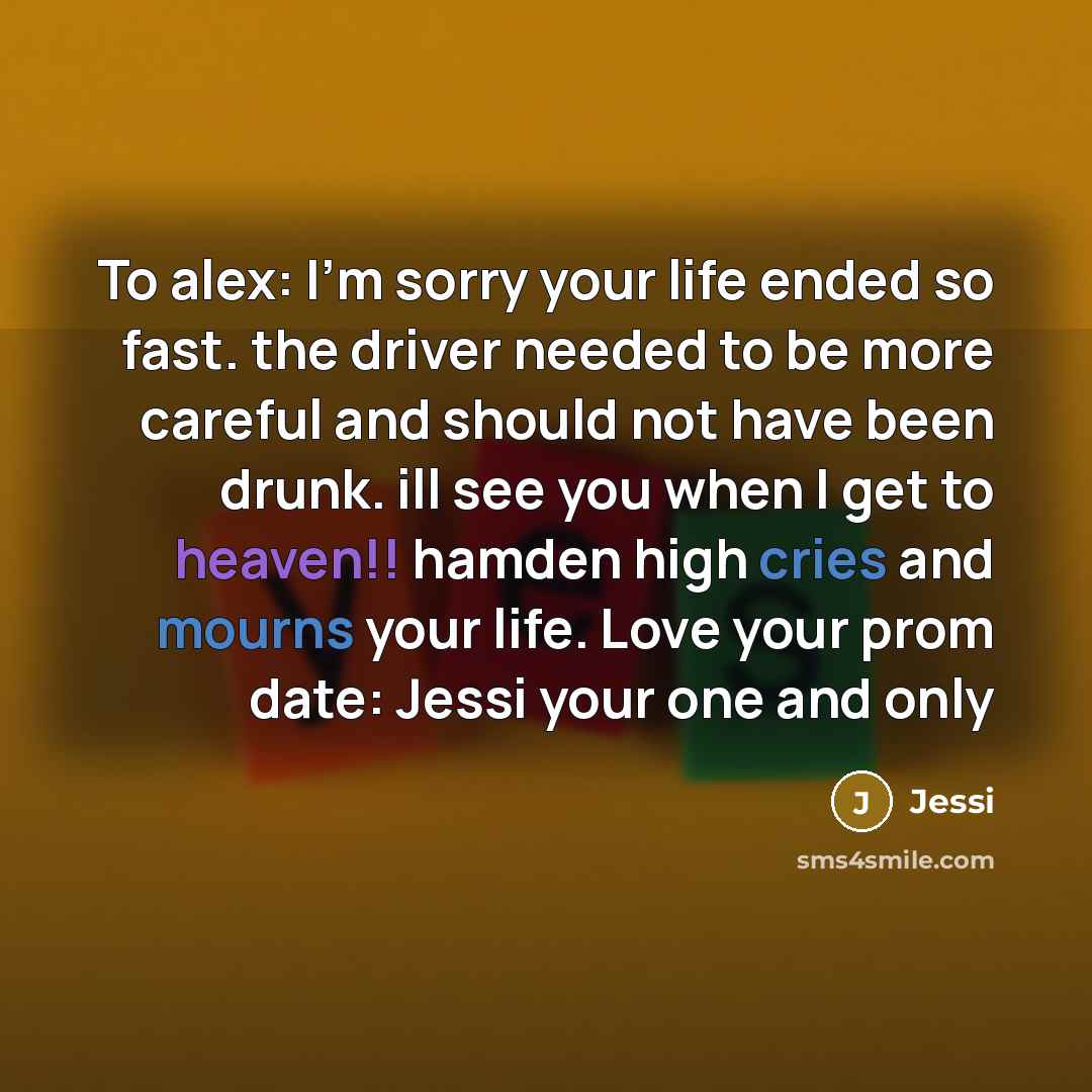 “To alex: I'm sorry your life ended so fast. the…” quote by Jessi
