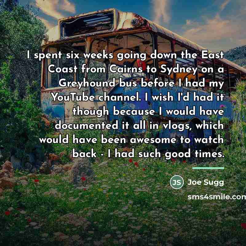 “I spent six weeks going down the East Coast from…” quote by Joe Sugg