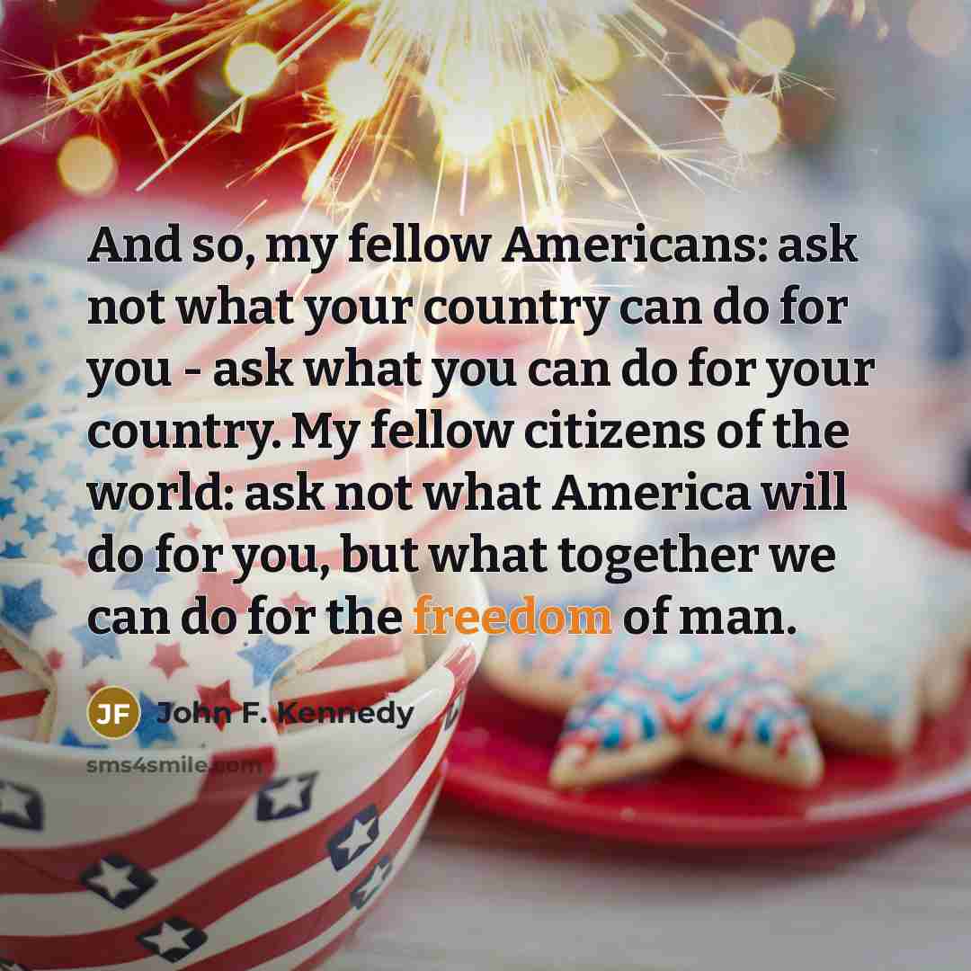 “And so, my fellow Americans: ask not what your country…” quote by John F. Kennedy