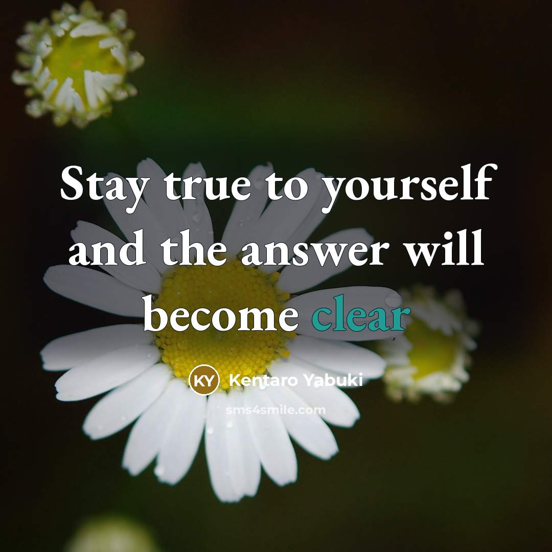 “Stay true to yourself and the answer will become clear…” quote by Kentaro Yabuki