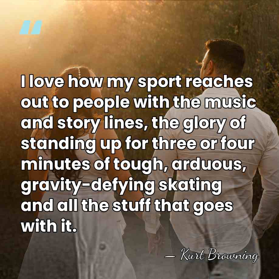 I love how my sport reaches out to people with the music&hellip; - Kurt Browning