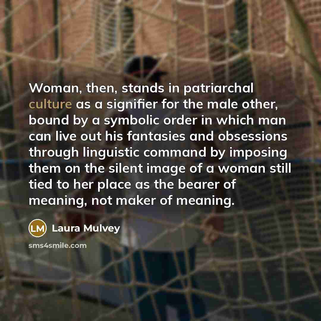 “Woman, then, stands in patriarchal culture as a signifier for…” quote by Laura Mulvey