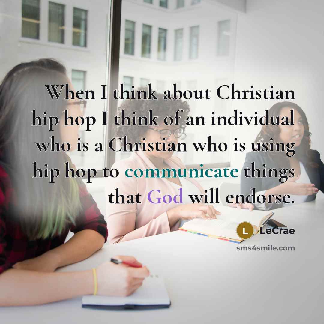 “When I think about Christian hip hop I think of…” quote by LeCrae