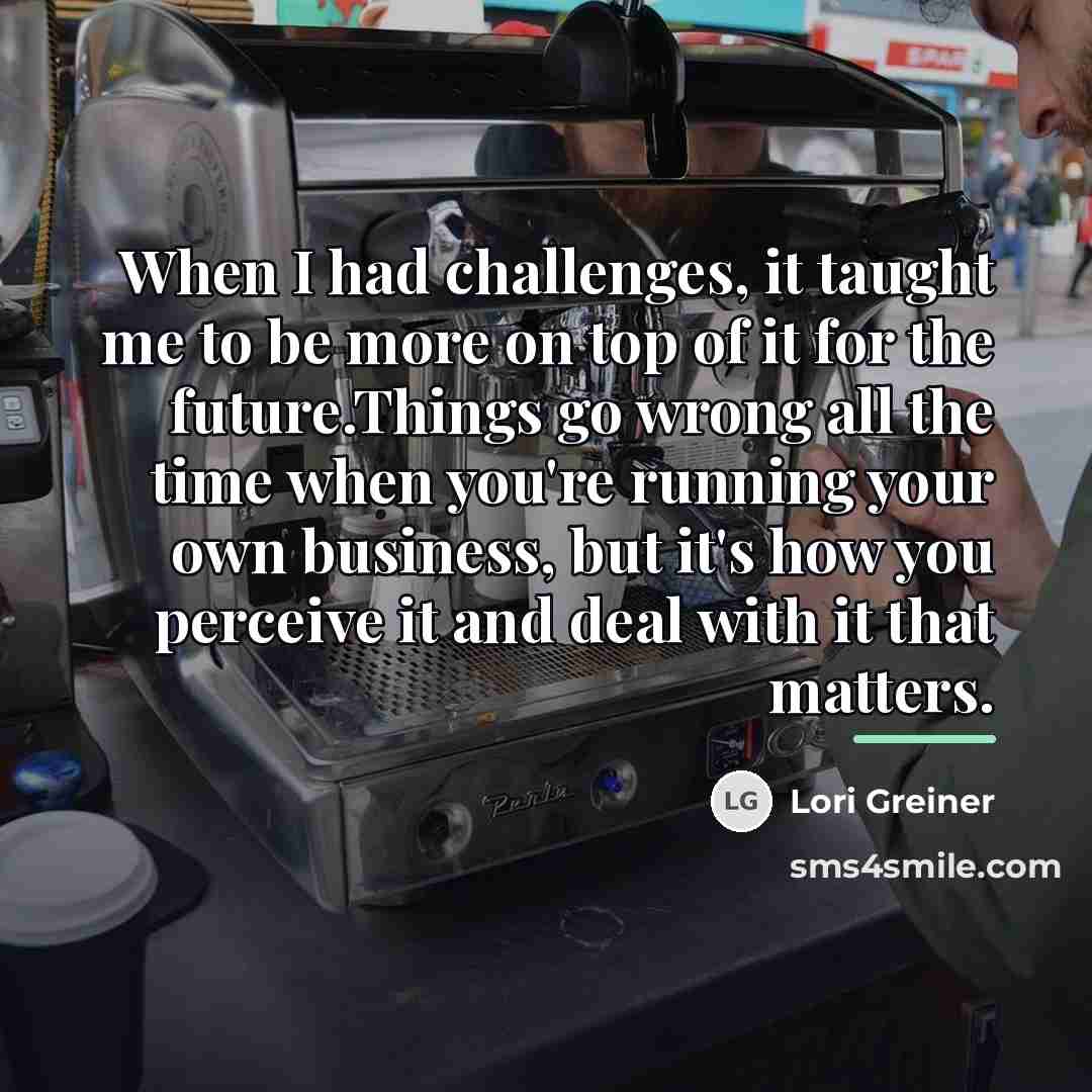 “When I had challenges, it taught me to be more…” quote by Lori Greiner