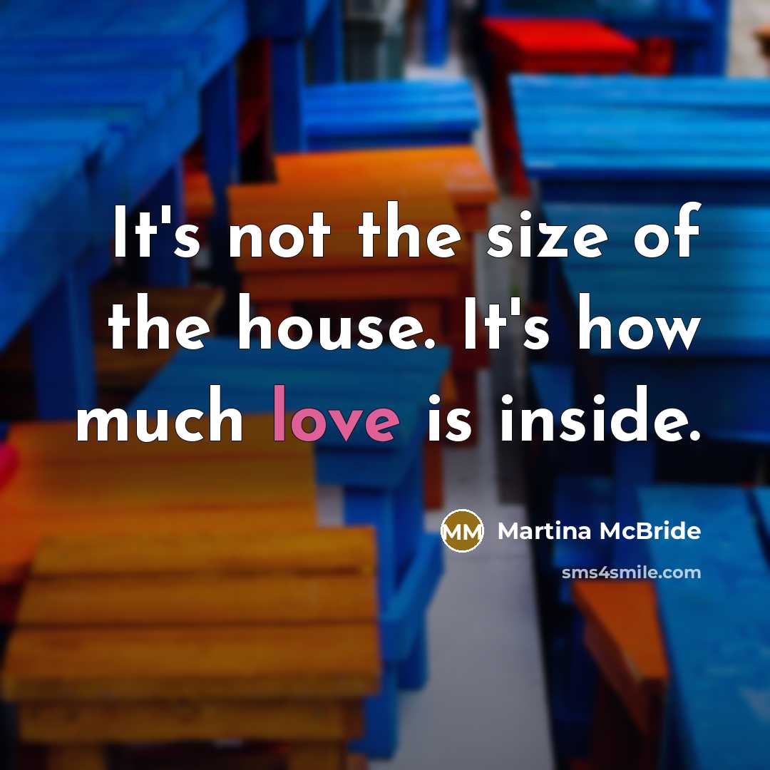 “It's not the size of the house. It's how much…” quote by Martina McBride
