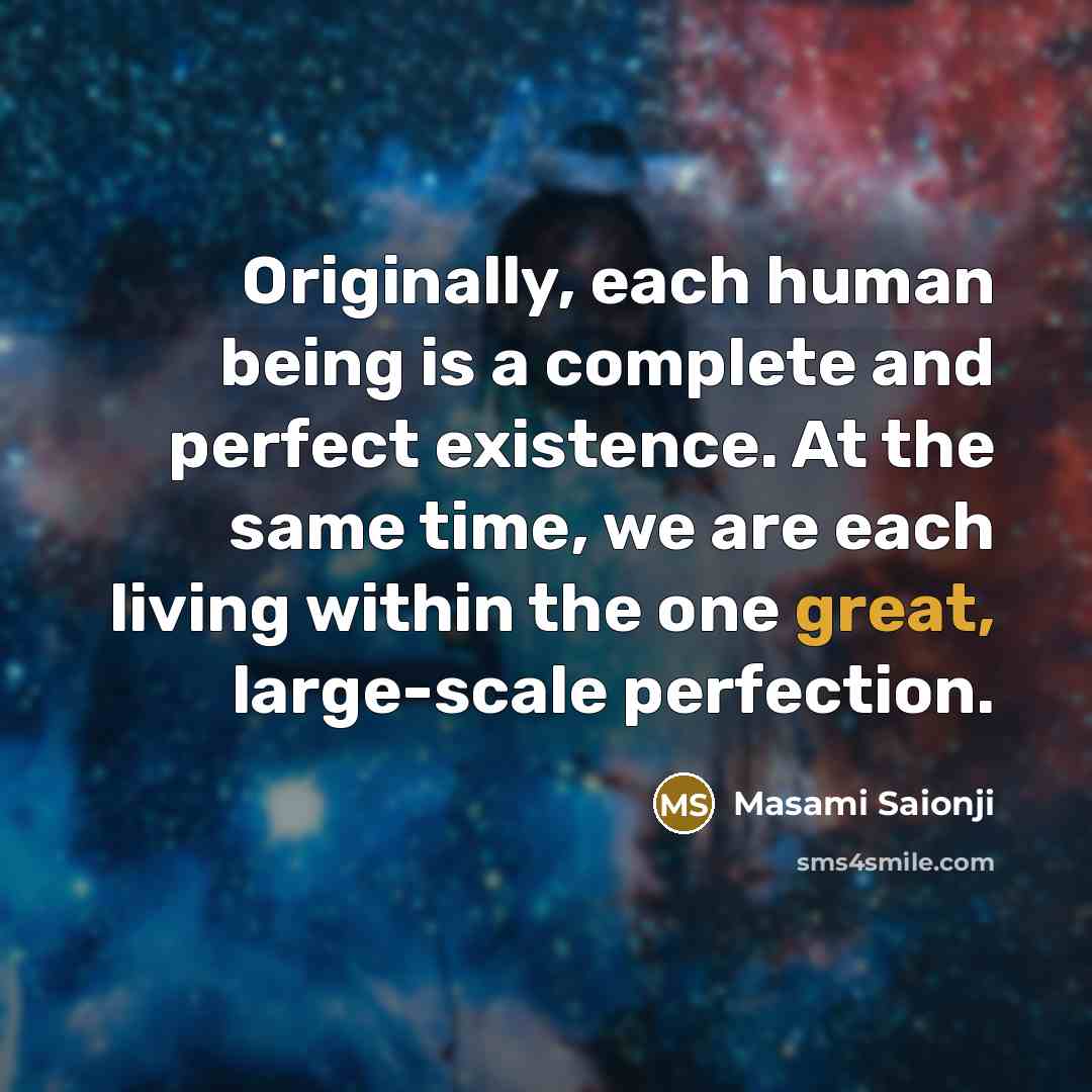 “Originally, each human being is a complete and perfect existence.…” quote by Masami Saionji