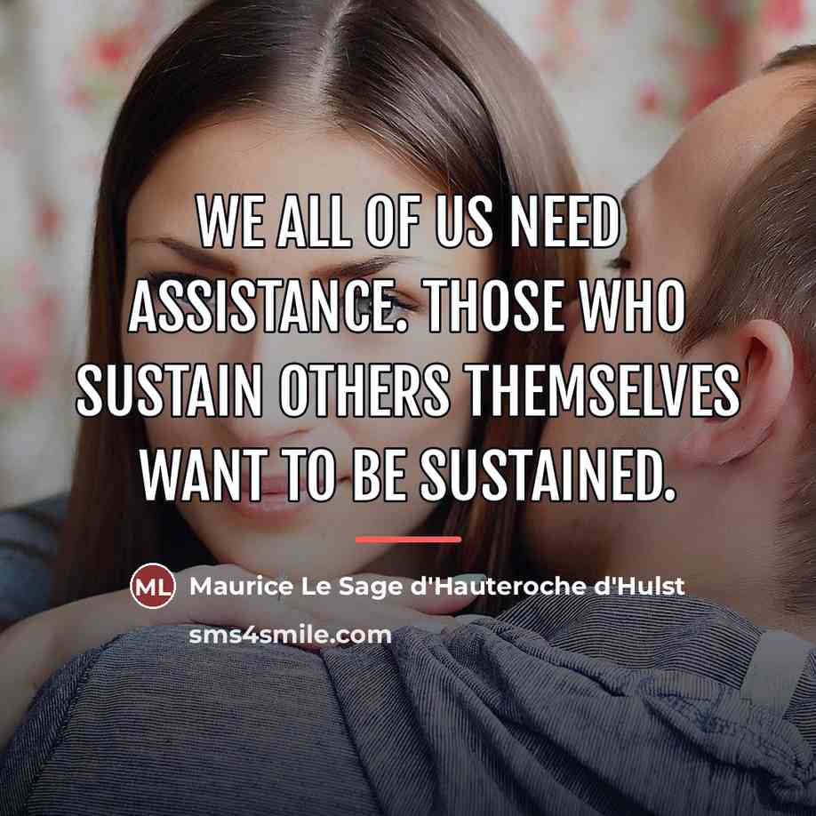 “We all of us need assistance. Those who sustain others…” quote by Maurice Le Sage d Hulst